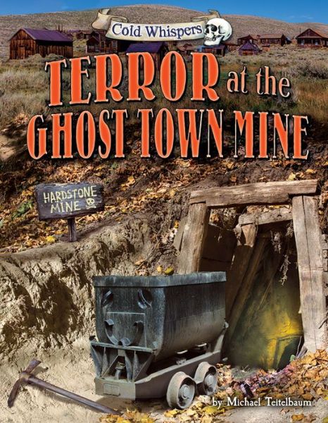 Cover for Michael Teitelbaum · Terror at the Ghost Town Mine (Hardcover Book) (2015)