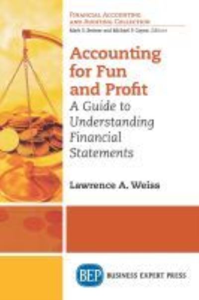 Cover for Lawrence A. Weiss · Accounting For Fun and Profit: A Guide to Understanding Financial Statements (Paperback Book) (2016)