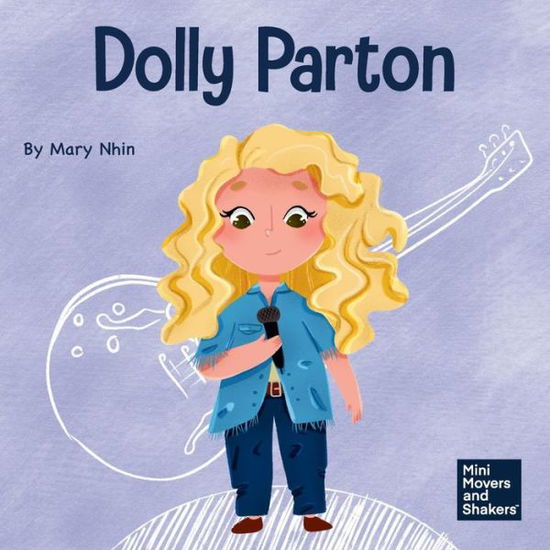 Cover for Mary Nhin · Dolly Parton: A Kid's Book About Appreciating the Rain and the Rainbow - Mini Movers and Shakers (Paperback Book) (2022)