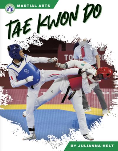 Cover for Julianna Helt · Tae Kwon Do - Martial Arts (Paperback Book) (2024)