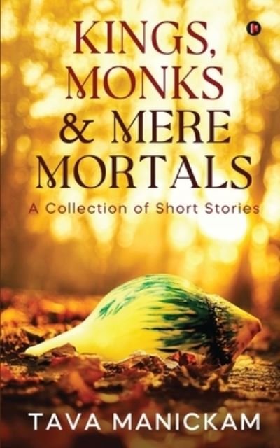 Cover for Tava Manickam · Kings, Monks &amp; Mere Mortals: A Collection of Short Stories (Pocketbok) (2021)