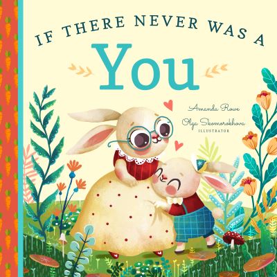 If There Never Was a You - Amanda Rowe - Books - Familius LLC - 9781641701112 - March 1, 2019