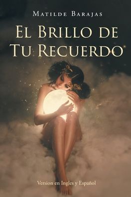 Cover for Matilde Barajas · El Brillo de Tu Recuerdo (Paperback Book) (2020)