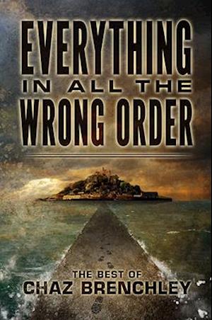 Cover for Chaz Brenchley · Everything in All the Wrong Order (Hardcover Book) (2021)