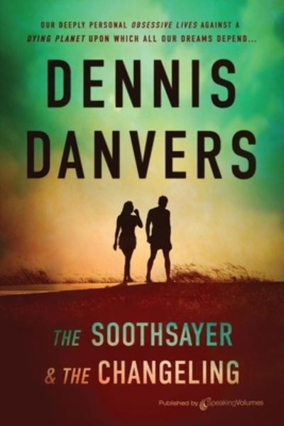 The Soothsayer & the Changeling - Dennis Danvers - Bøger - Speaking Volumes - 9781645406112 - 9. december 2021