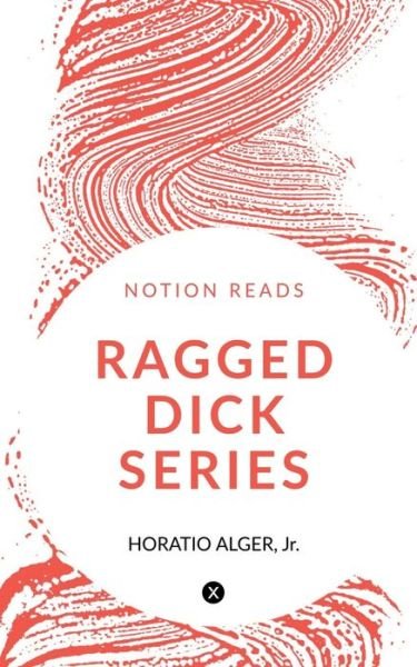 Cover for Horatio Alger · Ragged Dick Series (Bok) (2019)