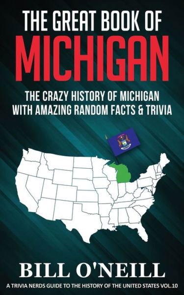 Cover for Bill O'Neill · The Great Book of Michigan: The Crazy History of Michigan with Amazing Random Facts &amp; Trivia - A Trivia Nerds Guide to the History of the Us (Paperback Book) (2020)