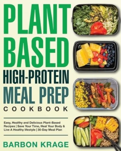 Cover for Barbon Krage · Plant-Based High-Protein Meal Prep Cookbook (Paperback Book) (2019)