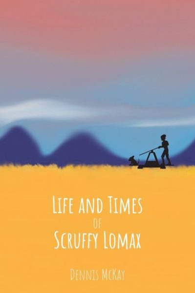 Cover for Dennis McKay · Life and Times of Scruffy Lomax (Paperback Bog) (2020)