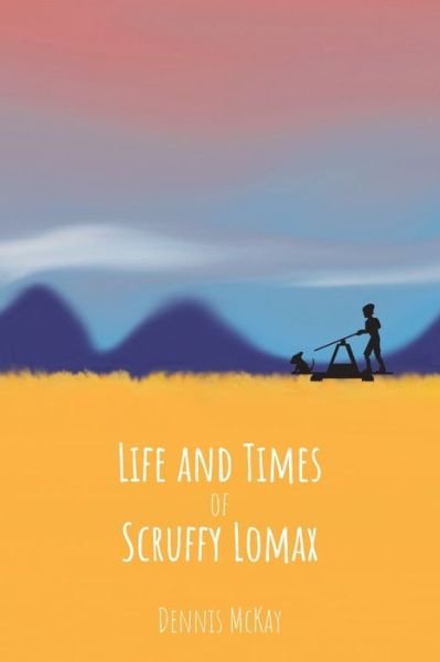 Cover for Dennis McKay · Life and Times of Scruffy Lomax (Paperback Book) (2020)