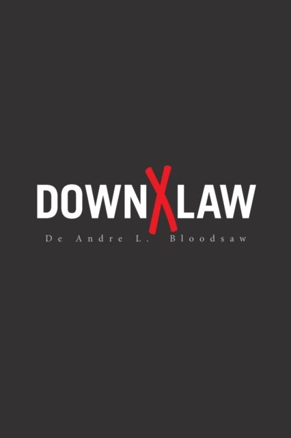 Downxlaw - De Andre L Bloodsaw - Bøger - Xlibris Us - 9781664146112 - 21. december 2020