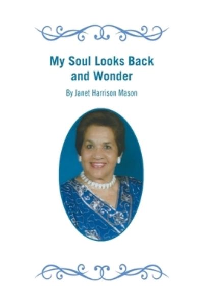 Cover for Janet Harrison Mason · My Soul Looks Back and Wonder (Book) (2022)