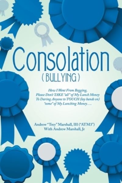 Cover for Andrew &quot;Trey&quot; Marshall III (&quot;ATM3&quot;) · Consolation (Book) (2022)