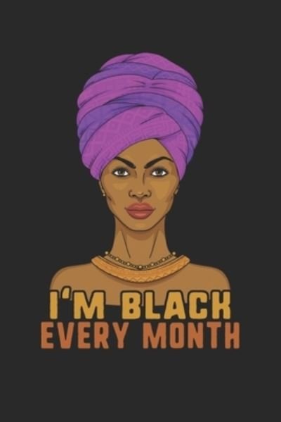 Cover for Black month Gifts Publishing · I'm Black Every Month (Paperback Bog) (2019)
