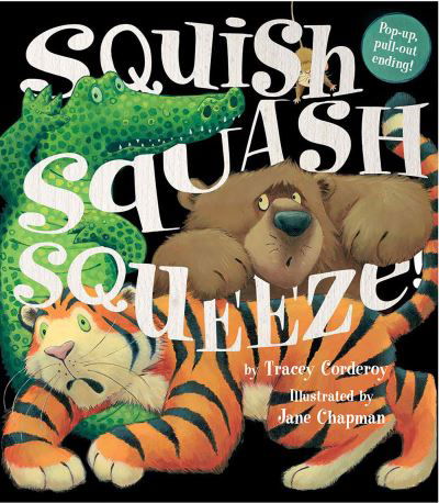 Squish Squash Squeeze! - Tracey Corderoy - Książki - TIGER TALES - 9781680100112 - 1 marca 2016