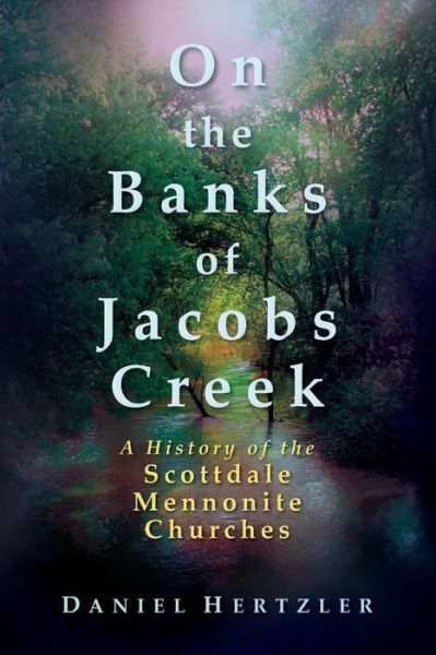 Cover for Daniel Hertzler · On the Banks of Jacobs Creek : A History of the Scottdale Mennonite Churches (Pocketbok) (2019)