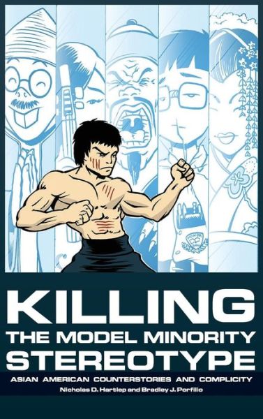 Cover for Nicholas D Hartlep · Killing the Model Minority Stereotype: Asian American Counterstories and Complicity (Hc) (Hardcover Book) (2015)