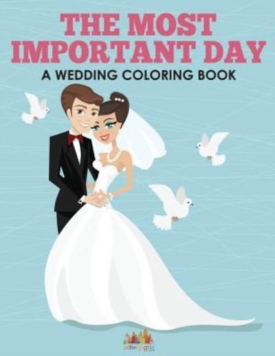 Cover for Activity Attic Books · The Most Important Day - A Wedding Coloring Book (Pocketbok) (2016)