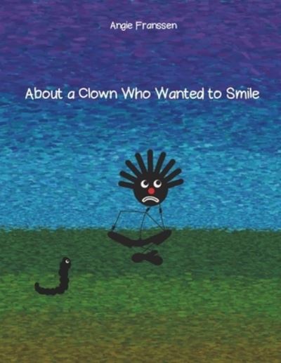 Cover for Angie Franssen · About a Clown Who Wanted to Smile (Paperback Book) (2019)