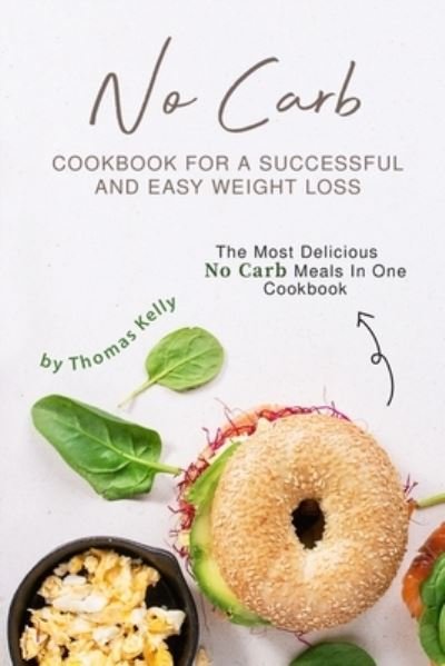 Cover for Thomas Kelly · No Carb Cookbook For A Successful And Easy Weight Loss (Pocketbok) (2019)