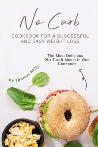 Cover for Thomas Kelly · No Carb Cookbook For A Successful And Easy Weight Loss (Paperback Book) (2019)