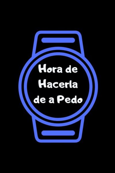 Cover for La Vieja Agria Publishing · Hora de Hacerla de a Pedo (Paperback Book) (2019)