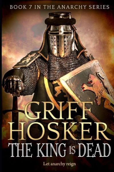 Cover for Griff Hosker · The King is Dead (Pocketbok) (2018)