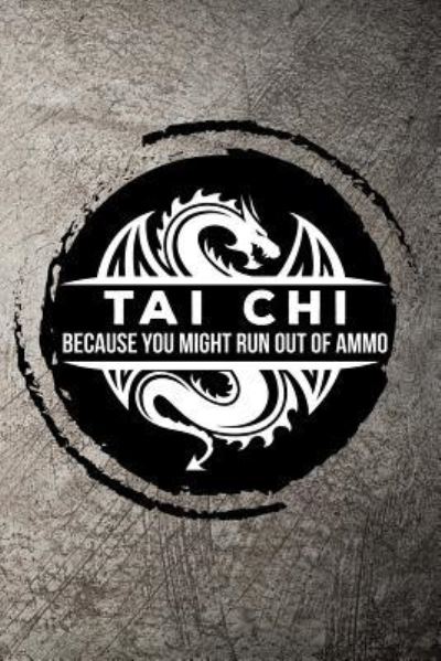 Cover for Max Sneed · Tai Chi Because You Might Run Out of Ammo (Paperback Book) (2018)