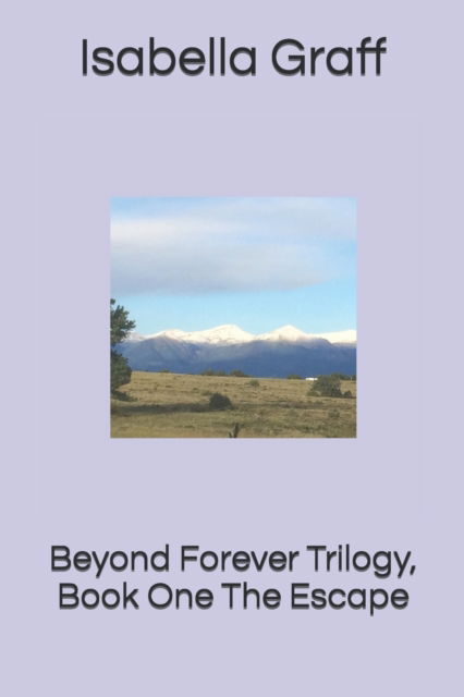 Cover for Graff Isabella Graff · Beyond Forever Trilogy, Book One The Escape (Paperback Book) (2021)