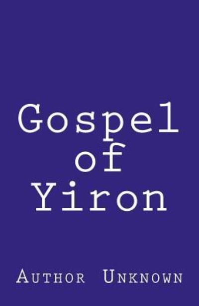 Cover for Author Unknown · Gospel of Yiron (Taschenbuch) (2018)