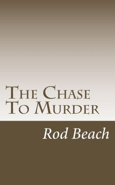 Cover for Rod Beach · The Chase To Murder (Taschenbuch) (2018)