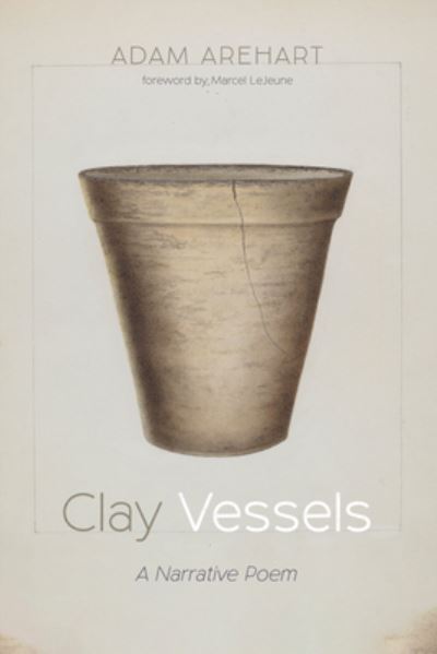 Cover for Adam Arehart · Clay Vessels: A Narrative Poem (Paperback Book) (2020)