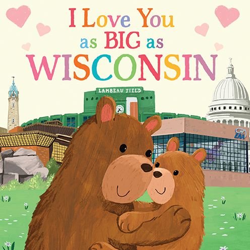 Rose Rossner · I Love You as Big as Wisconsin (Board book) (2021)