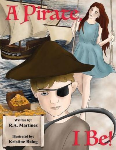 Cover for Richard Anthony Martinez · A Pirate, I Be! (Paperback Book) (2018)