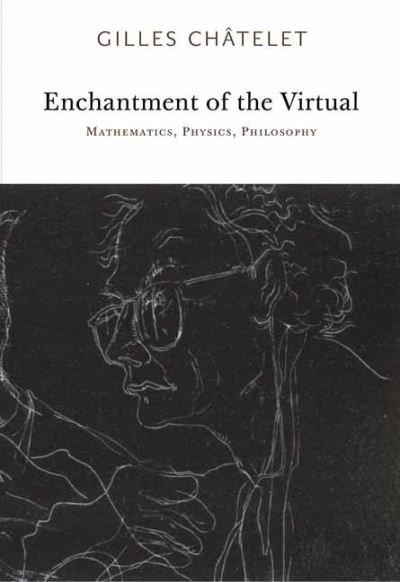 Cover for Gilles Chatelet · Enchantment of the Virtual: Mathematics, Physics, Philosophy (Paperback Book) (2024)