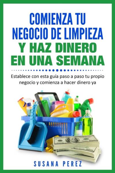 Cover for Susana Perez · Comienza Tu Negocio de Limpieza (Paperback Book) (2020)
