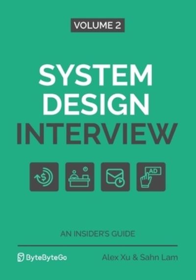 System Design Interview - An Insider's Guide: Volume 2 - Sahn Lam - Livros - Byte Code LLC - 9781736049112 - 11 de março de 2022
