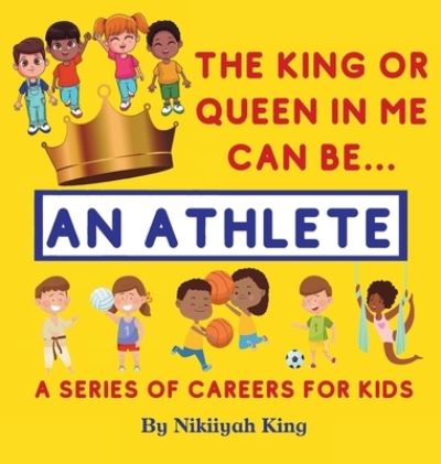 Cover for Nikiiyah King · The King or Queen in Me Can Be (Hardcover Book) (2020)