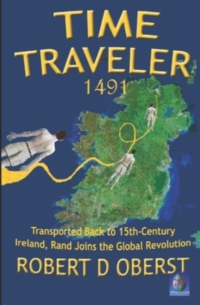 Cover for Robert D Oberst · Time Traveler 1491: Transported Back to 15th-Century Ireland, Rand Joins the Global Revolution - Time Traveler (Pocketbok) (2021)