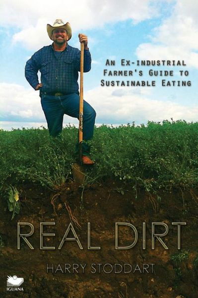 Cover for Harry Stoddart · Real Dirt: an Ex-industrial Farmer's Guide to Sustainable Eating (Paperback Book) (2013)