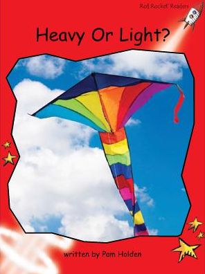 Red Rocket Readers: Early Level 1 Non-Fiction Set C: Heavy Or Light? - Pam Holden - Książki - Flying Start Books Ltd - 9781776540112 - 21 stycznia 2014