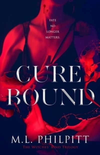 Cover for M L Philpitt · Cure Bound: A Dark Vampire Paranormal Romance - The Witches' Bind Trilogy (Paperback Book) (2021)