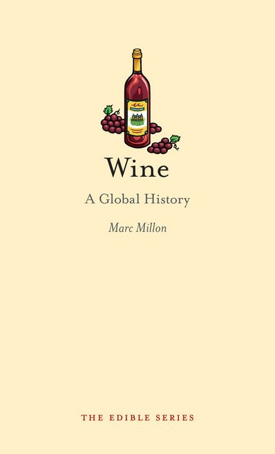 Cover for Marc Millon · Wine: A Global History - Edible (Hardcover Book) (2013)