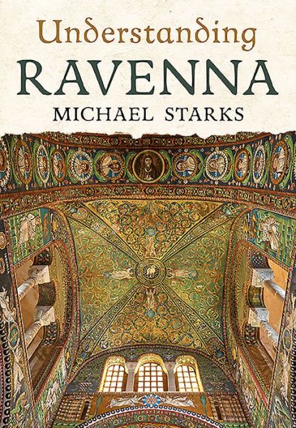 Understanding Ravenna - Michael Starks - Livros - Fonthill Media LLc - 9781781557112 - 26 de setembro de 2024