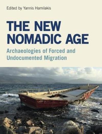 Cover for Yannis Hamilakis · The New Nomadic Age: Archaeologies of Forced and Undocumented Migration (Paperback Book) (2018)