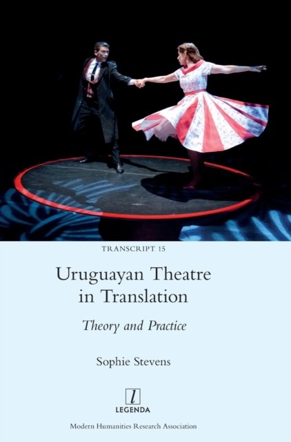 Cover for Sophie Stevens · Uruguayan Theatre in Translation: Theory and Practice - Transcript (Hardcover Book) (2022)