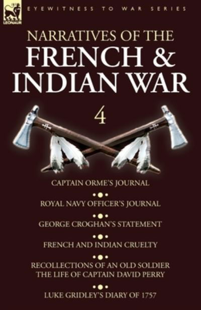 Narratives of the French and Indian War - Orme - Livros - Leonaur Ltd - 9781782828112 - 5 de abril de 2019