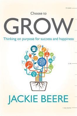 Cover for Beere, Jackie, MBA OBE · GROW: Change your mindset, change your life - a practical guide to thinking on purpose (Pocketbok) (2016)