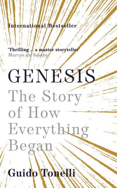 Genesis: The Story of How Everything Began - Guido Tonelli - Books - Profile Books Ltd - 9781788165112 - March 3, 2022