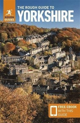 The Rough Guide to Yorkshire (Travel Guide with Free eBook) - Rough Guides Main Series - Rough Guides - Bøker - APA Publications - 9781789197112 - 15. desember 2021